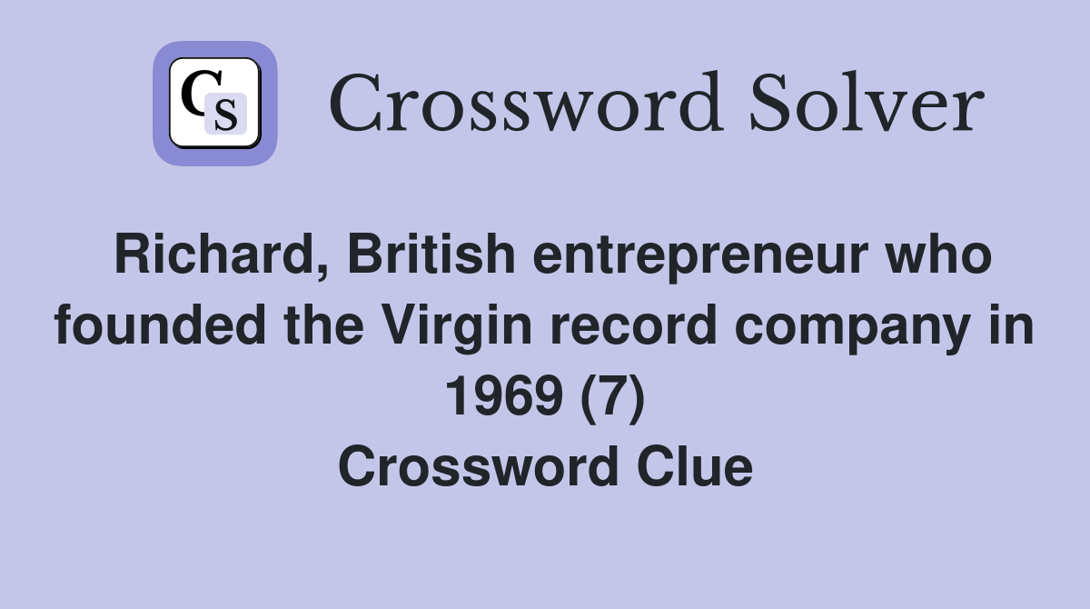 Richard, British entrepreneur who founded the Virgin record company in